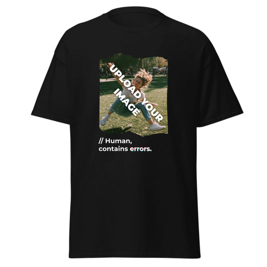 Human, contains errors. | Customizable Shirt