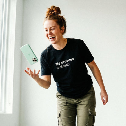 My process is chaotic. • 31 Tabs Classic Tee